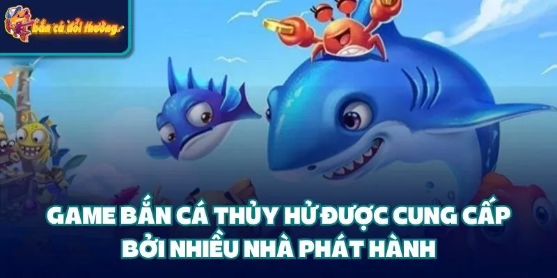 Bắn Cá Thủy Hử – Trò Chơi Đỉnh Cao Dành Cho Tín Đồ Giải Trí 3 Game Bắn Cá Thủy Hử được cung cấp bởi nhiều nhà phát hành